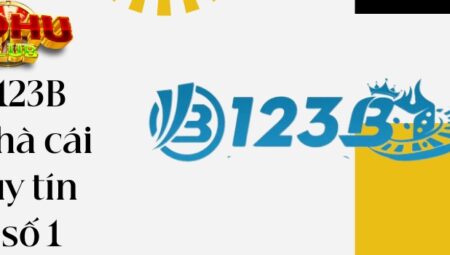 123B – Link vào nhà cái uy tín số 1 tại thị trường Châu Á